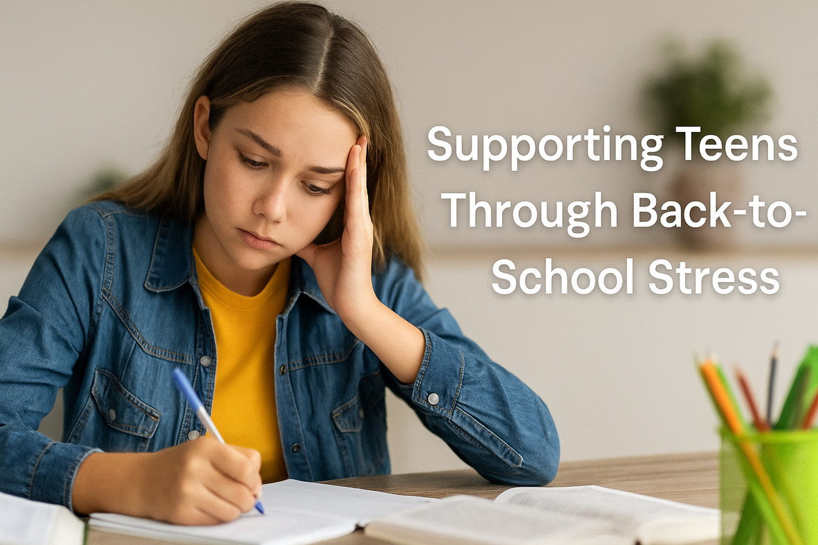 Supporting Teens Through Back-to-School Stress